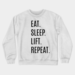 eat sleep lift repeat Crewneck Sweatshirt